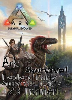 Box art for Ark:
            Survival Evolved Early Access V05.10.2017 +23 Trainer