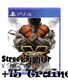 Box art for Street
Fighter V Steam V2.021 +15 Trainer