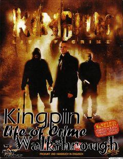 Box art for Kingpin - Life of Crime - Walkthrough