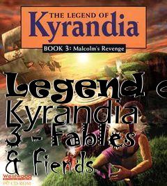 Box art for Legend of Kyrandia 3 - Fables & Fiends