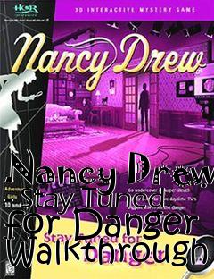 Box art for Nancy Drew - Stay Tuned for Danger Walkthrough