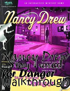 Box art for Nancy Drew - Stay Tuned for Danger Walkthrough