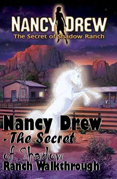 Box art for Nancy Drew - The Secret of Shadow Ranch Walkthrough