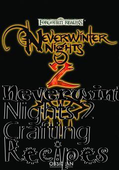 Box art for Neverwinter Nights 2 Crafting Recipes