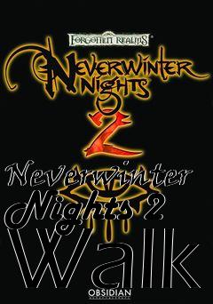 Box art for Neverwinter Nights 2 Walk