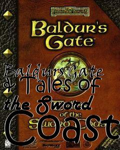 Box art for Baldurs Gate & Tales of the Sword Coast