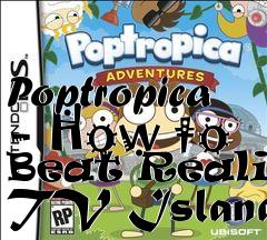 Box art for Poptropica - How to Beat Reality TV Island