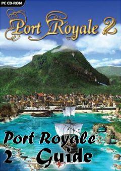 Box art for Port Royale 2 - Guide