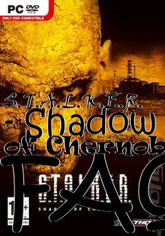 Box art for S.T.A.L.K.E.R. - Shadow of Chernobyl FAQ