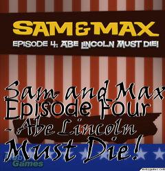 Box art for Sam and Max Episode Four - Abe Lincoln Must Die!