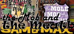 Box art for Sam and Max Episode Three - THE Mole, the Mob and the Meatball