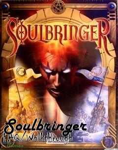 Box art for Soulbringer FAQ/Walkthrough