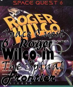 Box art for Space Quest 6 - Roger Wilco in The Spinal Frontier