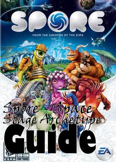 Box art for Spore - Space Stage Archetype Guide