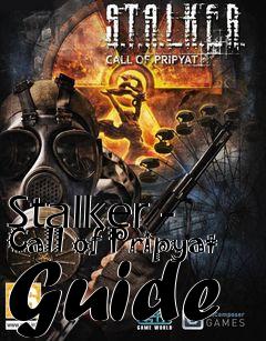 Box art for Stalker - Call of Pripyat Guide