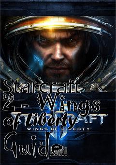 Box art for Starcraft 2 - Wings of Liberty Guide