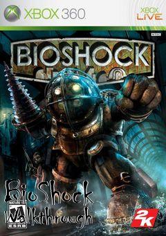 Box art for BioShock Walkthrough