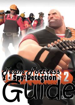 Box art for Team Fortress 2 - Spy Detection Guide