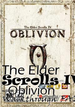 Box art for The Elder Scrolls IV - Oblivion Walkthrough/FAQ