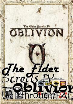 Box art for The Elder Scrolls IV - Oblivion Walkthrough/FAQ