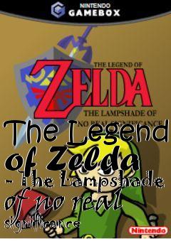 Box art for The Legend of Zelda - The Lampshade of no real significance