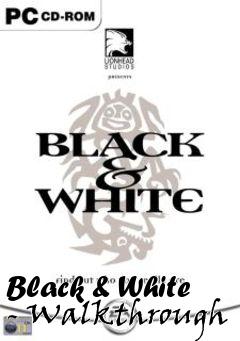 Box art for Black & White - Walkthrough