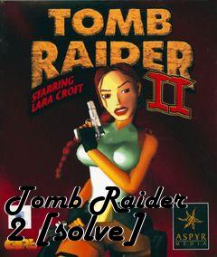 Box art for Tomb Raider 2 [solve]