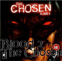 Box art for Blood 2 - The Chosen