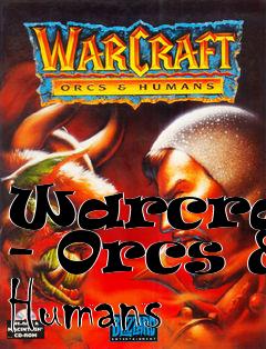 Box art for Warcraft - Orcs & Humans