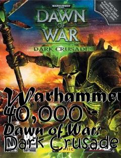 Box art for Warhammer 40,000 - Dawn of War: Dark Crusade