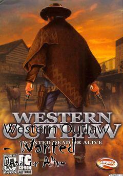 Box art for Western Outlaw - Wanted Dead or Alive