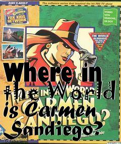 Box art for Where in the World is Carmen Sandiego?