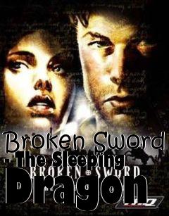 Box art for Broken Sword - The Sleeping Dragon