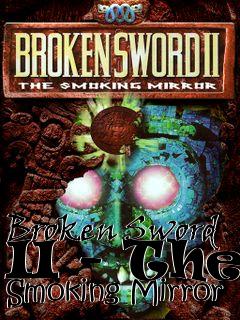 Box art for Broken Sword II - The Smoking Mirror