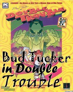 Box art for Bud Tucker in Double Trouble