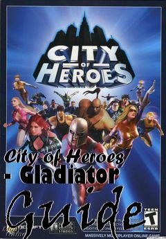 Box art for City of Heroes - Gladiator Guide