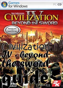 Box art for Civilization IV - beyond the sword guide