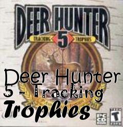 Box art for Deer Hunter 5 - Tracking Trophies