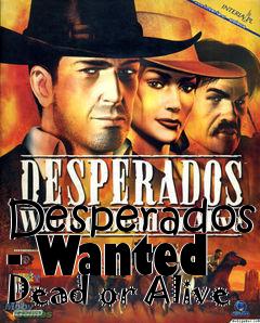 Box art for Desperados - Wanted Dead or Alive