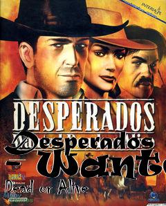 Box art for Desperados - Wanted Dead or Alive