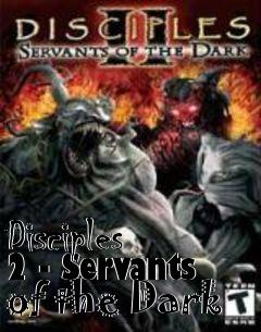 Box art for Disciples 2 - Servants of the Dark