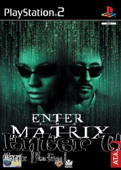 Box art for Enter The Matrix [Hacking]