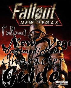 Box art for Fallout - New Vegas Unarmed/Melee Character Guide