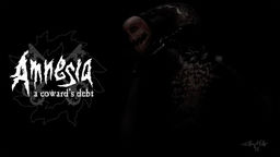 Amnesia: The Dark Descent A Coward